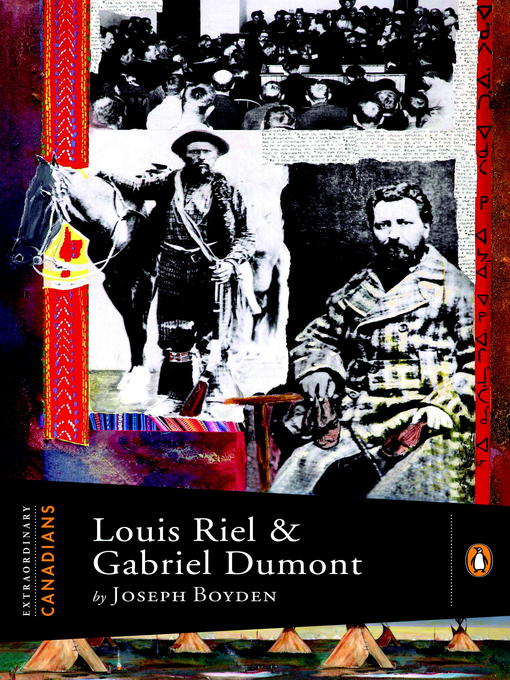 Title details for Louis Riel and Gabriel Dumont by Joseph Boyden - Available